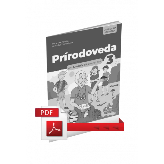 PRÍRODOVEDA PRE 3. ROČNÍK ZŠ – METODICKÁ PRÍRUČKA (PDF) PRÍRODOVEDA PRE 3. ROČNÍK ZŠ – METODICKÁ PRÍRUČKA (PDF)