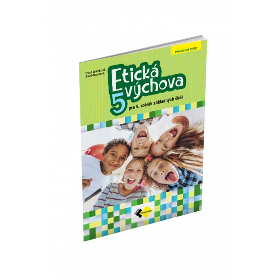ETICKÁ VÝCHOVA PRE 5. ROČNÍK ZŠ ETICKÁ VÝCHOVA PRE 5. ROČNÍK ZŠ