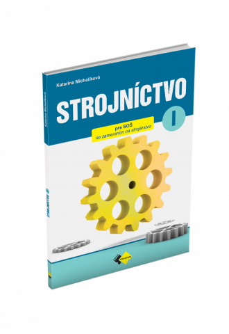 STROJNÍCTVO pre 1. ročník stredných odborných škôl STROJNÍCTVO pre 1. ročník stredných odborných škôl
