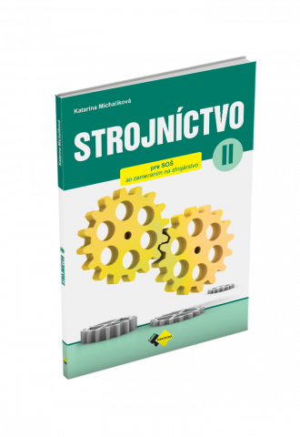 STROJNÍCTVO pre 2. ročník stredných odborných škôl STROJNÍCTVO pre 2. ročník stredných odborných škôl
