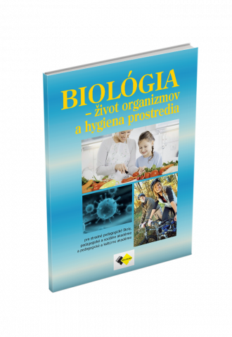 BIOLÓGIA – ŽIVOT ORGANIZMOV A HYGIENA PROSTREDIA pre 3. ročník stredných odborných škôl s vyučovaním biológie BIOLÓGIA – ŽIVOT ORGANIZMOV A HYGIENA PROSTREDIA pre 3. ročník stredných odborných škôl s vyučovaním biológie