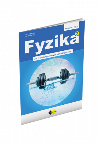 FYZIKA pre 7. ročník špeciálnych základných škôl – PRACOVNÝ ZOŠIT FYZIKA pre 7. ročník špeciálnych základných škôl – PRACOVNÝ ZOŠIT