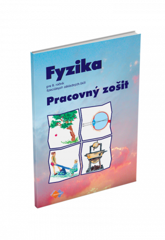 FYZIKA pre 8. ročník špeciálnych základných škôl – PRACOVNÝ ZOŠIT