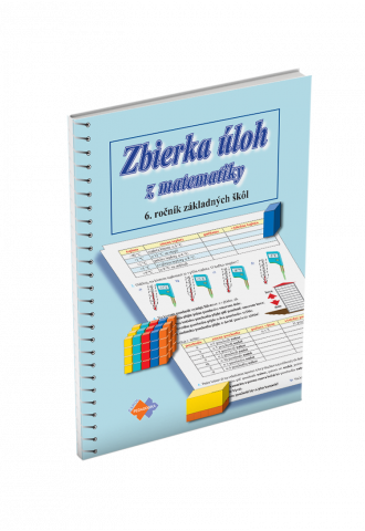 ZBIERKA ÚLOH Z MATEMATIKY pre 6. ročník základnej školy pre sluchovo postihnutých ZBIERKA ÚLOH Z MATEMATIKY pre 6. ročník základnej školy pre sluchovo postihnutých