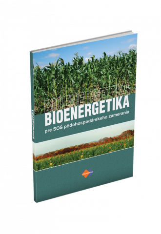 BIOENERGETIKA pre SOŠ pôdohospodárskeho zamerania BIOENERGETIKA pre SOŠ pôdohospodárskeho zamerania