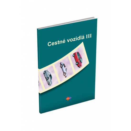 CESTNÉ VOZIDLÁ III pre 4. ročník stredných dopravných škôl CESTNÉ VOZIDLÁ III pre 4. ročník stredných dopravných škôl