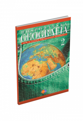 HOSPODÁRSKA GEOGRAFIA pre 1. ročník obchodných akadémií – 2. časť