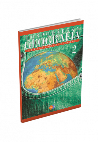 HOSPODÁRSKA GEOGRAFIA pre 1. ročník obchodných akadémií – 2. časť