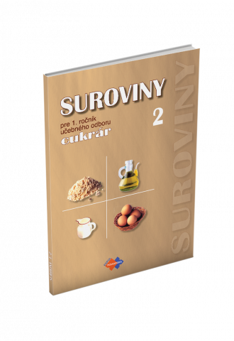 SUROVINY pre 1. ročník učebného odboru CUKRÁR, 2. časť SUROVINY pre 1. ročník učebného odboru CUKRÁR, 2. časť