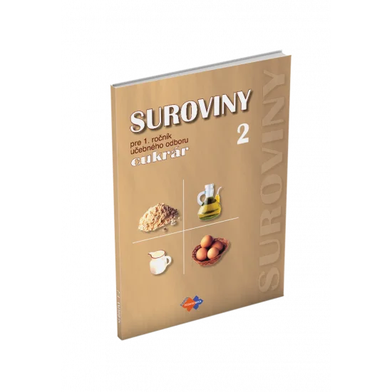 SUROVINY pre 1. ročník učebného odboru CUKRÁR, 2. časť SUROVINY pre 1. ročník učebného odboru CUKRÁR, 2. časť