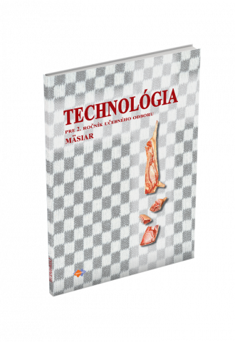 TECHNOLÓGIA pre 2. ročník učebného odboru MÄSIAR TECHNOLÓGIA pre 2. ročník učebného odboru MÄSIAR
