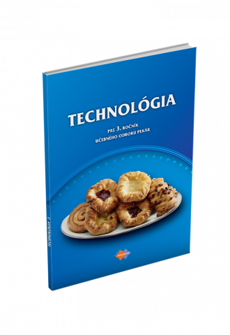 TECHNOLÓGIA pre 3. ročník učebného odboru PEKÁR TECHNOLÓGIA pre 3. ročník učebného odboru PEKÁR