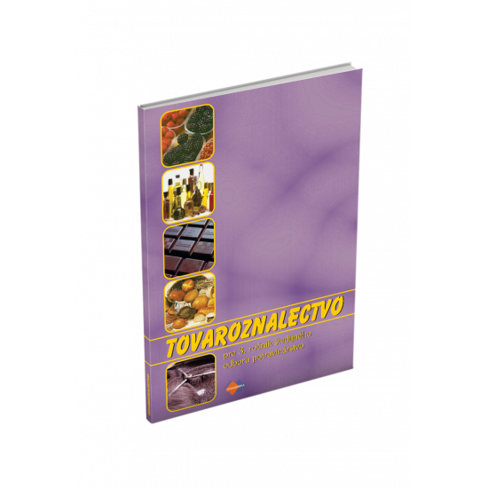 TOVAROZNALECTVO pre 3. ročník študijného odboru potravinárstvo TOVAROZNALECTVO pre 3. ročník študijného odboru potravinárstvo
