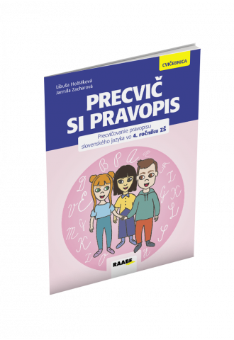PRECVIČ SI PRAVOPIS 4 PRECVIČ SI PRAVOPIS 4