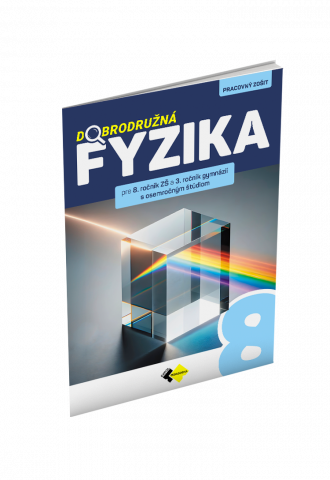 DOBRODRUŽNÁ FYZIKA PRE 8. ROČNÍK ZŠ A 3. ROČNÍK GYMNÁZIÍ S OSEMROČNÝM ŠTÚDIOM