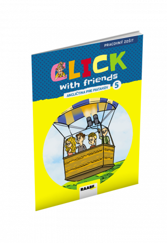 CLICK WITH FRIENDS – ANGLIČTINA PRE PIATAKOV – PRACOVNÝ ZOŠIT