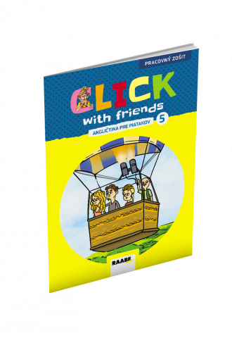 CLICK WITH FRIENDS – ANGLIČTINA PRE PIATAKOV – PRACOVNÝ ZOŠIT