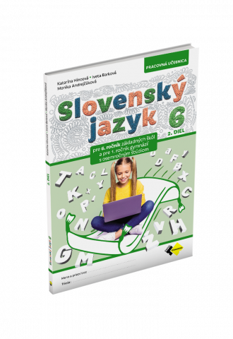 SLOVENSKÝ JAZYK PRE 6. ROČNÍKZŠ a 1. ROČNÍK OSEMROČNÝCH GYMNÁZIÍ – 2. DIEL SLOVENSKÝ JAZYK PRE 6. ROČNÍKZŠ a 1. ROČNÍK OSEMROČNÝCH GYMNÁZIÍ – 2. DIEL