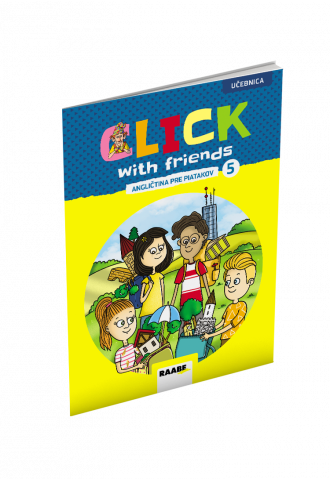 CLICK WITH FRIENDS – ANGLIČTINA PRE PIATAKOV – UČEBNICA
