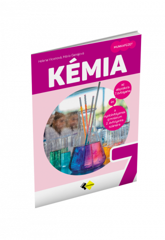 CHÉMIA pre 7. ročník základnej školy a 2. ročník gymnázia s osemročným štúdiom s vyučovacím jazykom maďarským – PRACOVNÝ ZOŠIT