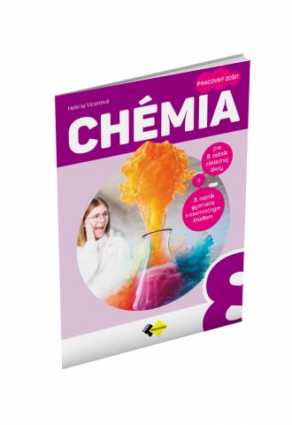 CHÉMIA pre 8. ročník základnej školy a 3. ročník gymnázia s osemročným štúdiom – PRACOVNÝ ZOŠIT