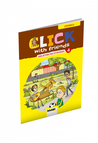 CLICK WITH FRIENDS – ANGLIČTINA PRE ŠTVRTÁKOV – UČEBNICA CLICK WITH FRIENDS – ANGLIČTINA PRE ŠTVRTÁKOV – UČEBNICA
