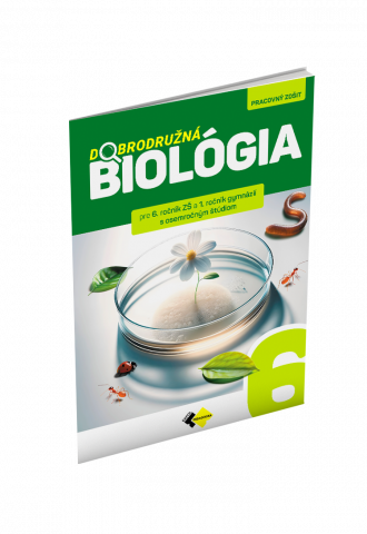 DOBRODRUŽNÁ BIOLÓGIA PRE 6. ROČNÍK ZŠ A 1. ROČNÍK GYMNÁZIÍ S OSEMROČNÝM ŠTÚDIOM DOBRODRUŽNÁ BIOLÓGIA PRE 6. ROČNÍK ZŠ A 1. ROČNÍK GYMNÁZIÍ S OSEMROČNÝM ŠTÚDIOM