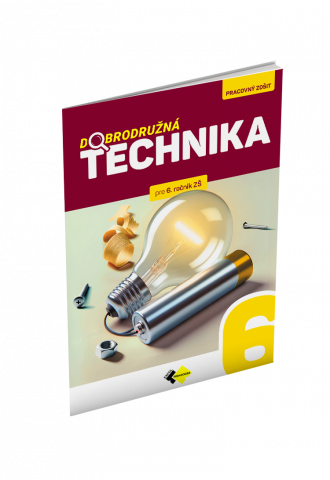 DOBRODRUŽNÁ TECHNIKA PRE 6. ROČNÍK ZŠ DOBRODRUŽNÁ TECHNIKA PRE 6. ROČNÍK ZŠ
