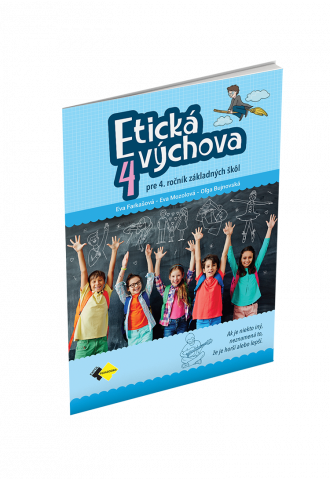 ETICKÁ VÝCHOVA PRE 4. ROČNÍK ZŠ ETICKÁ VÝCHOVA PRE 4. ROČNÍK ZŠ