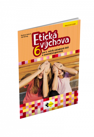 ETICKÁ VÝCHOVA PRE 6. ROČNÍK ZŠ A OSEMROČNÉ GYMNÁZIÁ