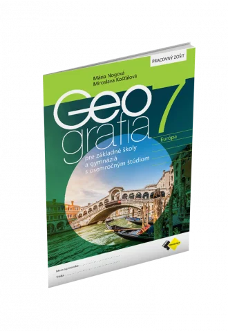 GEOGRAFIA pre 7. ročník ZŠ a osemročné gymnáziá – PRACOVNÝ ZOŠIT