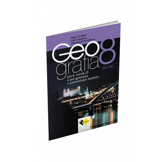 GEOGRAFIA pre 8. ročník ZŠ a osemročné gymnáziá – UČEBNICA