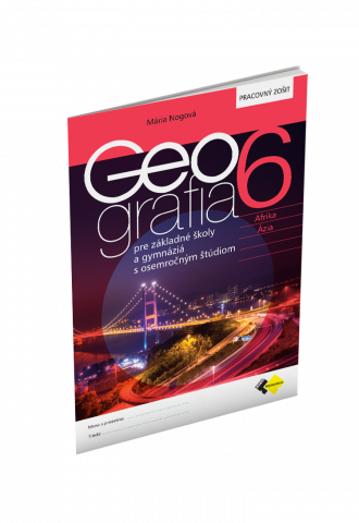GEOGRAFIA pre 6. ročník ZŠ a osemročné gymnáziá – PRACOVNÝ ZOŠIT GEOGRAFIA pre 6. ročník ZŠ a osemročné gymnáziá – PRACOVNÝ ZOŠIT