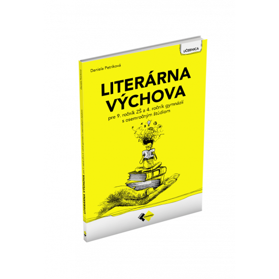 LITERÁRNA VÝCHOVA PRE 9. ROČNÍK ZŠ a 4. ROČNÍK GYMNÁZIÍ S OSEMROČNÝM ŠTÚDIOM LITERÁRNA VÝCHOVA PRE 9. ROČNÍK ZŠ a 4. ROČNÍK GYMNÁZIÍ S OSEMROČNÝM ŠTÚDIOM