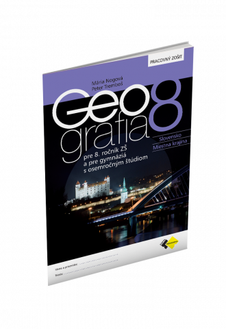 GEOGRAFIA pre 8. ročník ZŠ a osemročné gymnáziá – PRACOVNÝ ZOŠIT GEOGRAFIA pre 8. ročník ZŠ a osemročné gymnáziá – PRACOVNÝ ZOŠIT