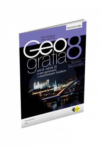 GEOGRAFIA pre 8. ročník ZŠ a osemročné gymnáziá – PRACOVNÝ ZOŠIT GEOGRAFIA pre 8. ročník ZŠ a osemročné gymnáziá – PRACOVNÝ ZOŠIT
