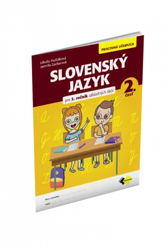 SLOVENSKÝ JAZYK PRE 2. ROČNÍK ZŠ – PRACOVNÁ UČEBNICA 2. ČASŤ 