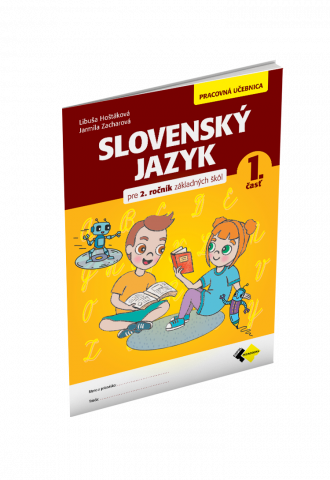 SLOVENSKÝ JAZYK PRE 2. ROČNÍK ZŠ – PRACOVNÁ UČEBNICA 1. ČASŤ 