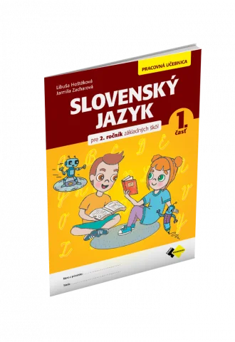 SLOVENSKÝ JAZYK PRE 2. ROČNÍK ZŠ – PRACOVNÁ UČEBNICA 1. ČASŤ 