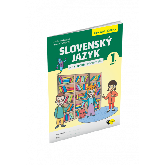 SLOVENSKÝ JAZYK PRE 3. ROČNÍK ZŠ – PRACOVNÁ UČEBNICA 1. ČASŤ