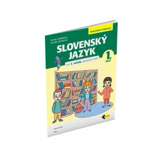 SLOVENSKÝ JAZYK PRE 3. ROČNÍK ZŠ – PRACOVNÁ UČEBNICA 1. ČASŤ