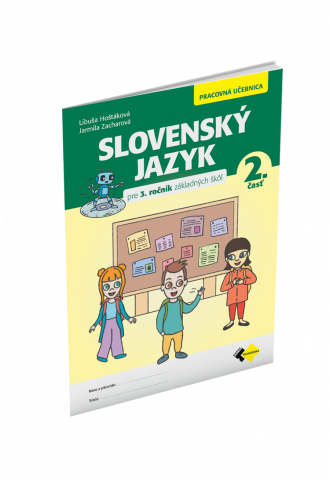 SLOVENSKÝ JAZYK PRE 3. ROČNÍK ZŠ – PRACOVNÁ UČEBNICA 2. ČASŤ  SLOVENSKÝ JAZYK PRE 3. ROČNÍK ZŠ – PRACOVNÁ UČEBNICA 2. ČASŤ