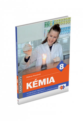 CHÉMIA pre 8. ročník základnej školy a 3. ročník gymnázia s osemročným štúdiom s vyučovacím jazykom maďarským CHÉMIA pre 8. ročník základnej školy a 3. ročník gymnázia s osemročným štúdiom s vyučovacím jazykom maďarským