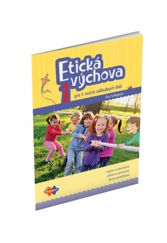 ETICKÁ VÝCHOVA PRE 1. ROČNÍK ZŠ ETICKÁ VÝCHOVA PRE 1. ROČNÍK ZŠ
