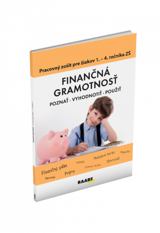 FINANČNÁ GRAMOTNOSŤ – PRACOVNÝ ZOŠIT PRE ŽIAKOV 1. – 4. ROČNÍKA ZŠ FINANČNÁ GRAMOTNOSŤ – PRACOVNÝ ZOŠIT PRE ŽIAKOV 1. – 4. ROČNÍKA ZŠ