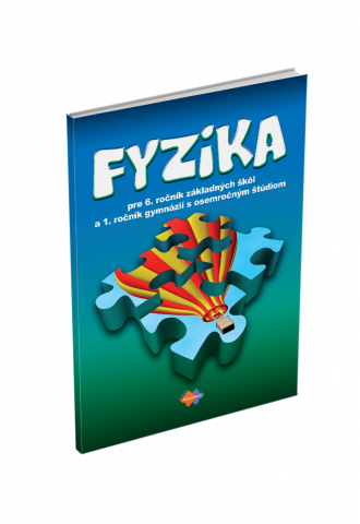 FYZIKA pre 6. ročník základnej školy a 1. ročník gymnázia s osemročným štúdiom FYZIKA pre 6. ročník základnej školy a 1. ročník gymnázia s osemročným štúdiom