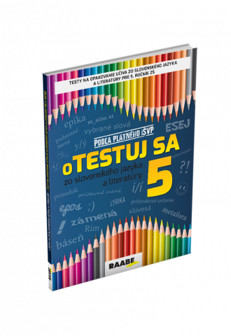 oTESTUJ SA ZO SLOVENSKÉHO JAZYKA A LITERATÚRY 5 oTESTUJ SA ZO SLOVENSKÉHO JAZYKA A LITERATÚRY 5
