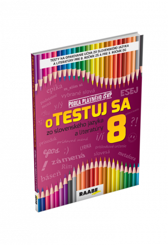 oTESTUJ SA ZO SLOVENSKÉHO JAZYKA A LITERATÚRY 8 oTESTUJ SA ZO SLOVENSKÉHO JAZYKA A LITERATÚRY 8