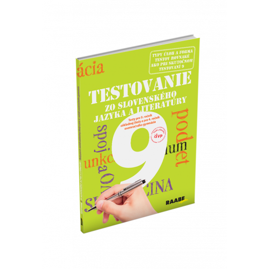 TESTOVANIE 9 ZO SLOVENSKÉHO JAZYKA A LITERATÚRY – TESTY PRE 9. ROČNÍK ZŠ a 4. ROČNÍK OSEMROČNÝCH GYMNÁZIÍ TESTOVANIE 9 ZO SLOVENSKÉHO JAZYKA A LITERATÚRY – TESTY PRE 9. ROČNÍK ZŠ a 4. ROČNÍK OSEMROČNÝCH GYMNÁZIÍ